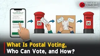 What Is Postal Voting, Who Can Vote, and How? | Bangladesh Guardian News
