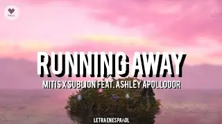 MitiS x SubLion - Running Away (feat. Ashley Apollodor) // LETRA EN ESPA&Ntilde;OL // Lyrics //
