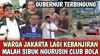 JAKARTA BANJIR! WARGA JAKARTA KESAL PRAMONO GAK PECUS NANGANI BANJIR