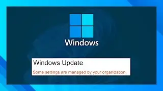 Fix Settings Are Managed By Your Organization | Windows Update + More