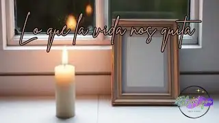 Lo que la vida nos quita