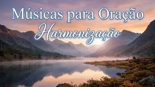 Músicas para Oração e Harmonização | Instrumental Piano