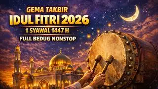 Takbiran Idul Fitri 2026 Merdu Bikin Nangis 😭😭 - NonStop Gema Takbir 1 Syawal 1447 H
