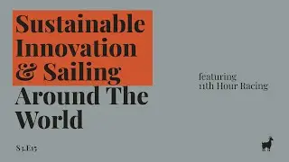 S3.E15 - Sustainable Innovation & Sailing Around The World