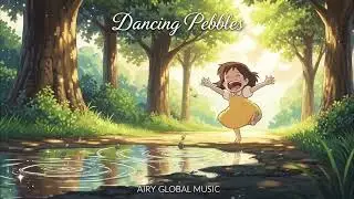 Dancing Pebbles – Ghibli-Inspired Whimsical Lofi Music Soft Piano Playful Vocals | Airy Global Music