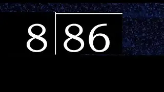 Divide 86 by 8 ,  decimal result  . Division with 1 Digit Divisors . Long Division . How to do