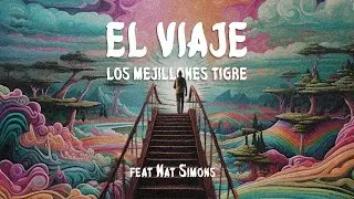 Los Mejillones Tigre ft Nat Simons - El Viaje (Letra / Lyrics)