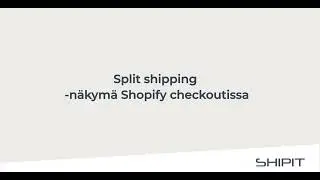 Split shipping -n&auml;kym&auml; Shopify checkoutissa