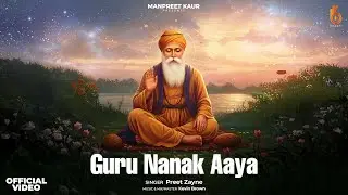 Guru Nanak Aaya | Preet Zayne | Soulful Shabad Gurbani | Gurpurab Special 2025 | Manpreet Kaur