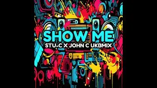 Show me - Stu-c X John C UKB MIX