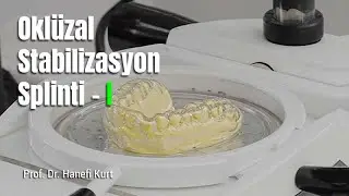 Oklüzal Stabilizasyon Splinti - I - Uygulama /w Prof. Dr. Hanefi Kurt