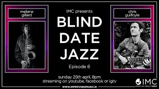 IMC's Blind Date Jazz Episode 6: Meilana Gillard + Chris Guilfoyle