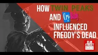 How Twin Peaks and Cry-Baby Influenced Freddy's Dead