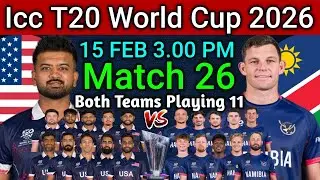 Icc T20 World Cup 2026 | Match 26 USA vs NAM Playing 11 | USA vs NAMIBIA Confirm Final Playing 11