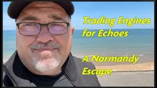 Trading Engines for Echoes: A Normandy Escape