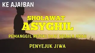 MUSTAJAB: Kekuatan Sholawat Asyghil sebagai Wasilah Doa yang Tak Tertolak