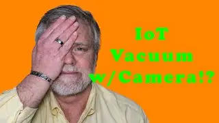 IoT Security - Vacuum Cleaner With A Camera? What Could Go Wrong?