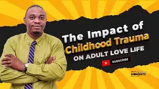 The Impact of Childhood Trauma on Adult Love Life | Life&rsquo;s Real Moments