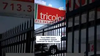 Texas DMV opens investigation against bankrupt car dealer Tricolor
