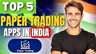 Top 5 Best Paper Trading Apps in India | The Ultimate Guide for Trader