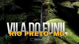 CONHEÇA AS BELEZAS DA VILA DO FUNIL - RIO PRETO MG 02