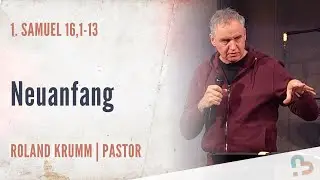 Neuanfang | 1. Samuel 16,1-13 | Roland Krumm | 04.01.2026