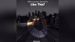 Withoutwork, NANNI (IT) - Like This? (Original Mix)