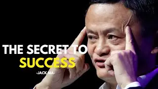 The Secret to Success of Jack Ma | Motivational Speech