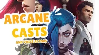 ARCANE CAST AND VOICE ACTORS