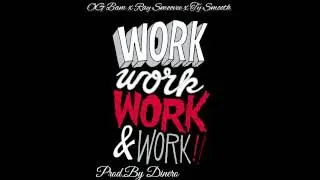 Og Bam ft Ray Smoovee & Ty smooth- Work