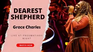 DEAREST SHEPHERD LED BY GRACE CHARLES AT PNEUMATIKOS NIGHT