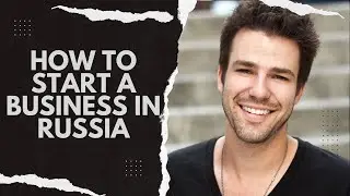 How to Start a Business in Russia