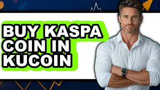 How to Buy Kaspa Coin in KuCoin - Easy Guide