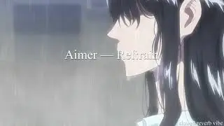 Aimer — Ref:rain ( slowed + reverb )