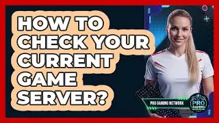 How To Check Your Current Game Server?