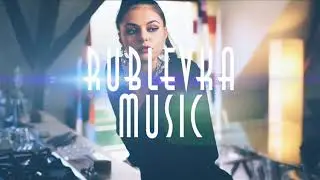 RUBLEVKA MUSIC | DJ THEIN HI NUDISCO AND DEEP HOUSE #9| #RUBLEVKAMUSIC