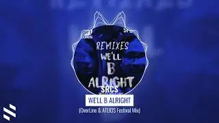SRCS - We'll B Alright (OverLine & ATLIOS Festival Mix)