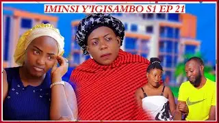 🔥IMINSI Y'IGISAMBO S1 EP21: BILLIONAIRE  BAMUHAYE INDARAMABUNO MUGIHE MAMA WE AKOMEJE KUMUBARIRIZA🔥