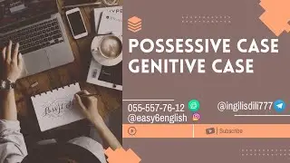POSSESSIVE CASE | GENITIVE CASE | ƏN SADƏ İZAH | İSMİN YİYƏLİK HALI |