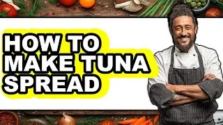 How to Make Tuna Spread (Only Way)