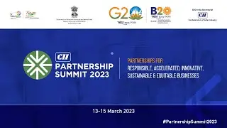 CII PARTNERSHIP SUMMIT 2023 | DAY 1