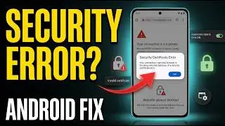Fix Security Certificate Error on Android in 2026 | Step-by-Step Guide