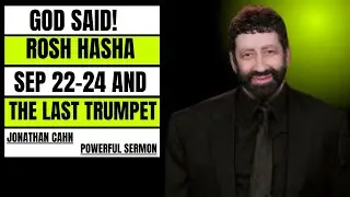 ROSH HASHANAN SEP 22-24 AND THE LAST TRUMPET || BY JONATHAN CAHN&rdquo;