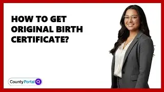 How To Get Original Birth Certificate?