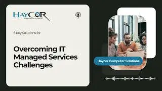 6 Key Solutions for Overcoming IT Managed Services Challenges