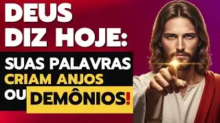 Você Sabe Que Suas Palavras Estão Criando Anjos ou Demônios Segundo Jesus?