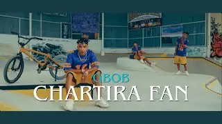 GBOB - CHARTIRA FAN (OFFICIAL MUSIC) RAPTWIST MUSIC