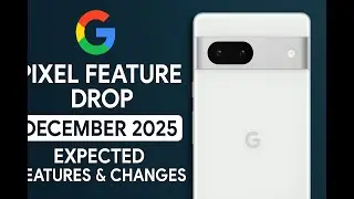 Google Pixel Feature Drop - December 2025: Expected Features & Changes