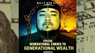 SELF DEVELOPMENT (AUDIO) BILLY DHA KIDD - &ldquo;GENERATIONAL CURSES TO GENERATIONAL WEALTH ALBUM&rdquo;