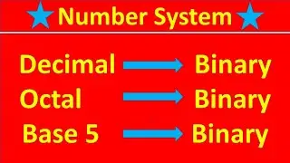 Decimal to Binary || Octal to Binary || Base-5 to Binary || Number system || Language of Universe
